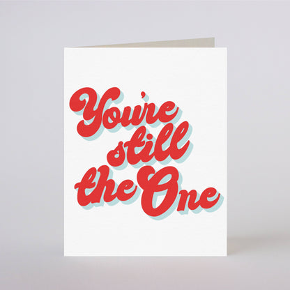 YOU'RE STILL THE ONE - greeting card