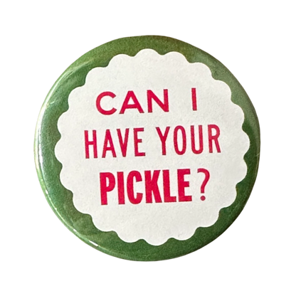 Can I Have Your Pickle? Button